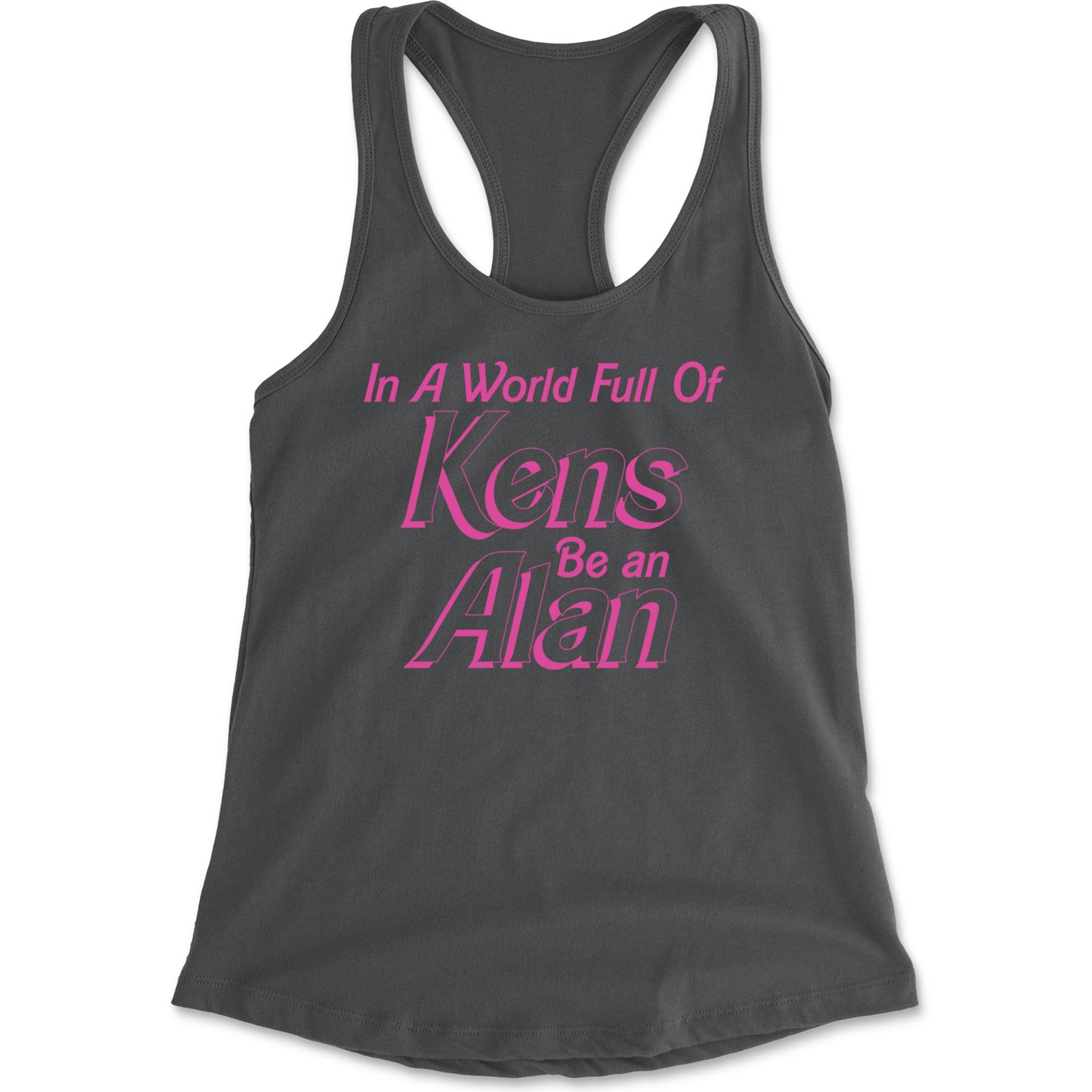 In A World Full Of Kens, Be an Alan Racerback Tank Top for Women Charcoal Grey