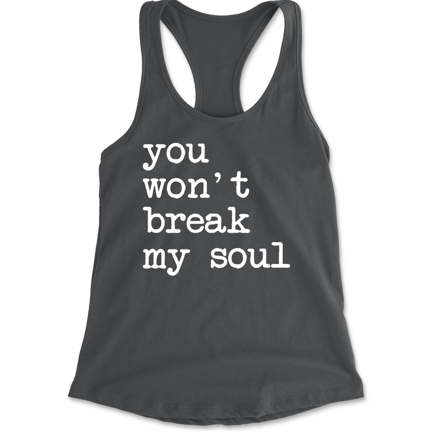 You Won't Break My Soul  Racerback Tank Top for Women Charcoal Grey