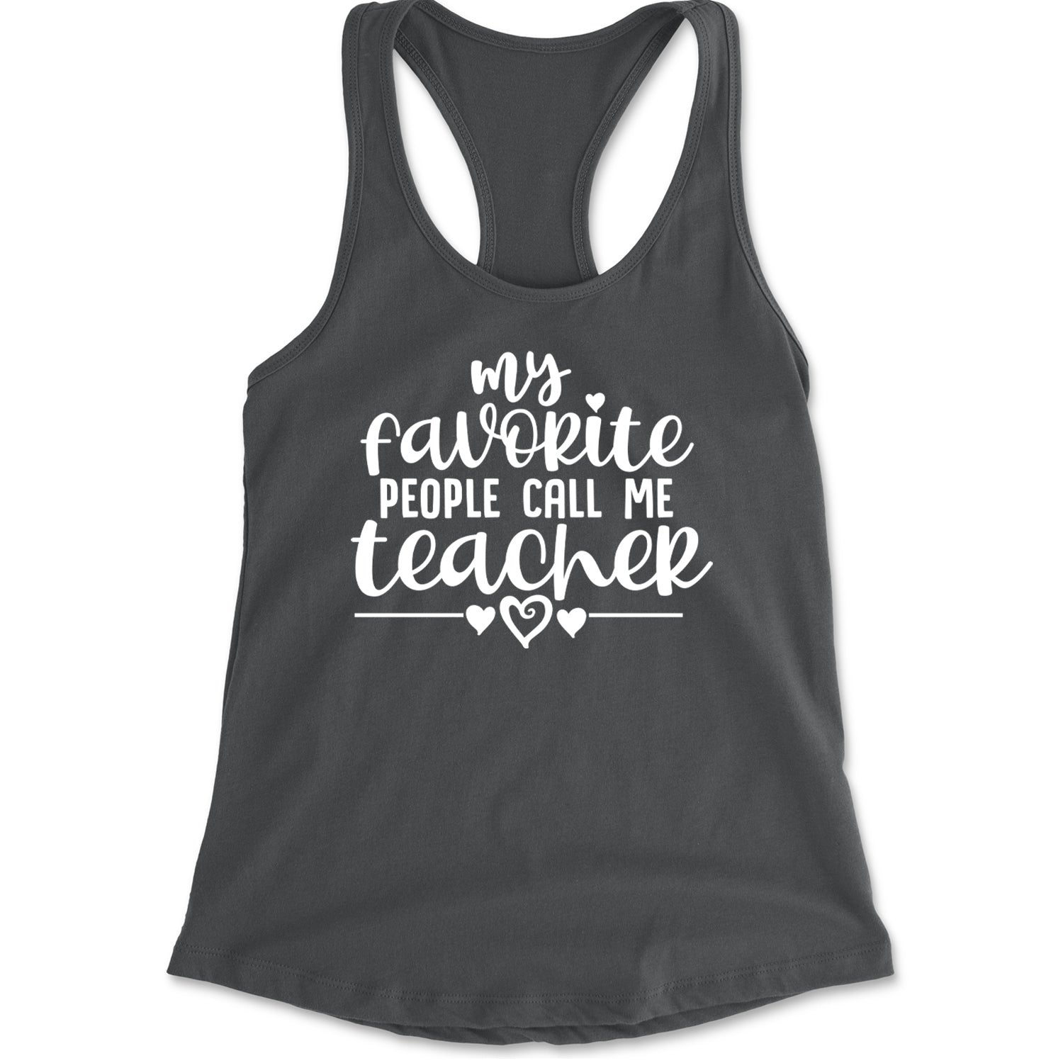 My Favorite People Call Me Teacher Racerback Tank Top for Women Charcoal Grey