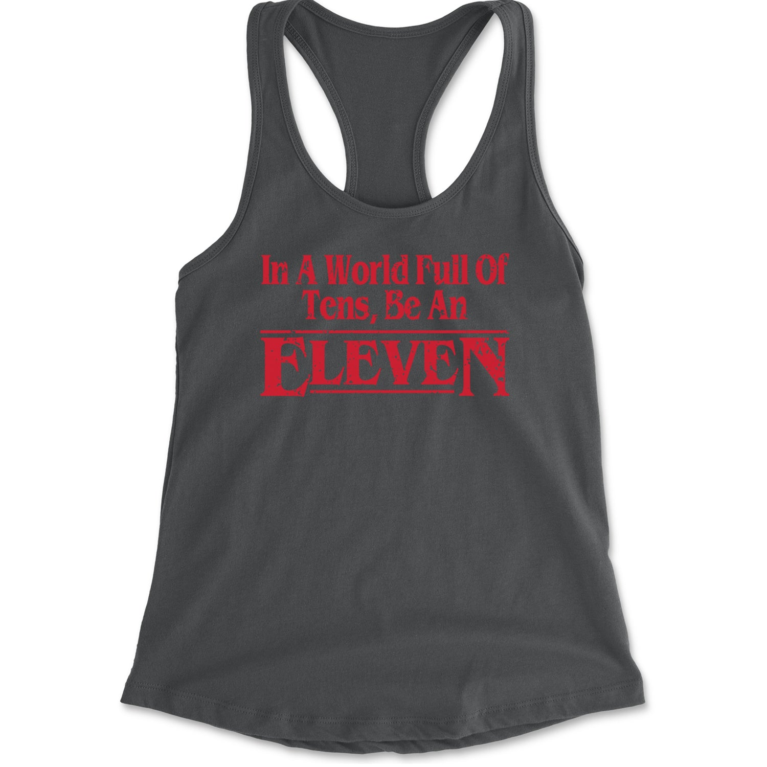 In A World Full Of Tens, Be An Eleven Racerback Tank Top for Women Charcoal Grey