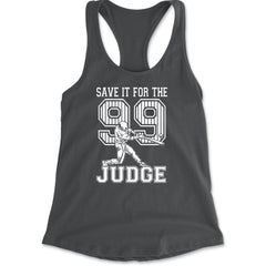 Save It For The Judge 99  Racerback Tank Top for Women Charcoal Grey