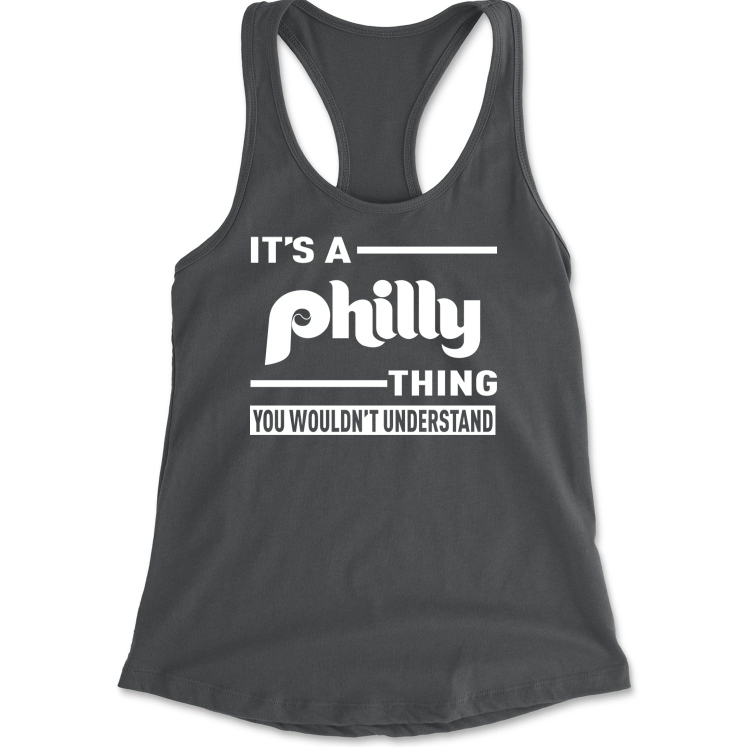 It's A Philly Thing, You Wouldn't Understand Racerback Tank Top for Women Charcoal Grey