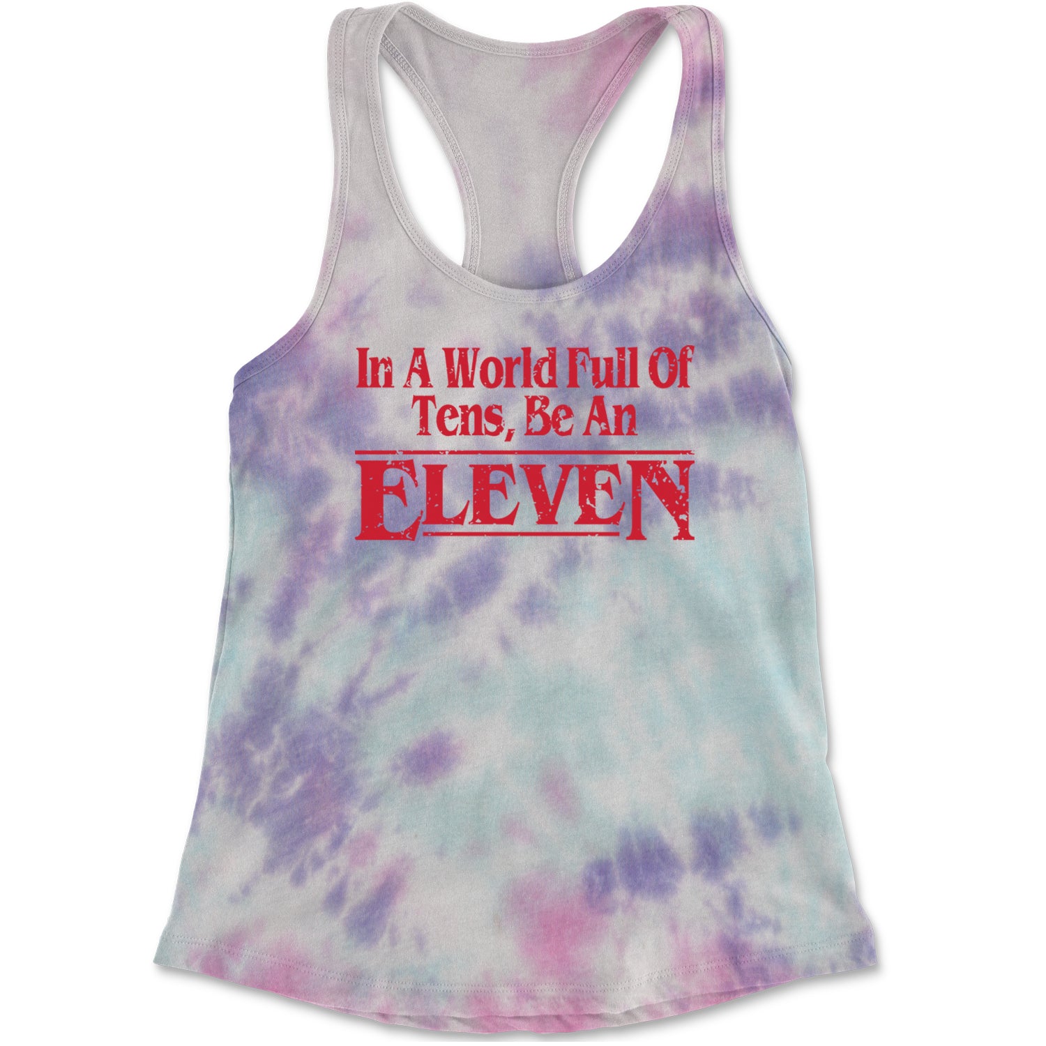 In A World Full Of Tens, Be An Eleven Racerback Tank Top for Women Cotton Candy