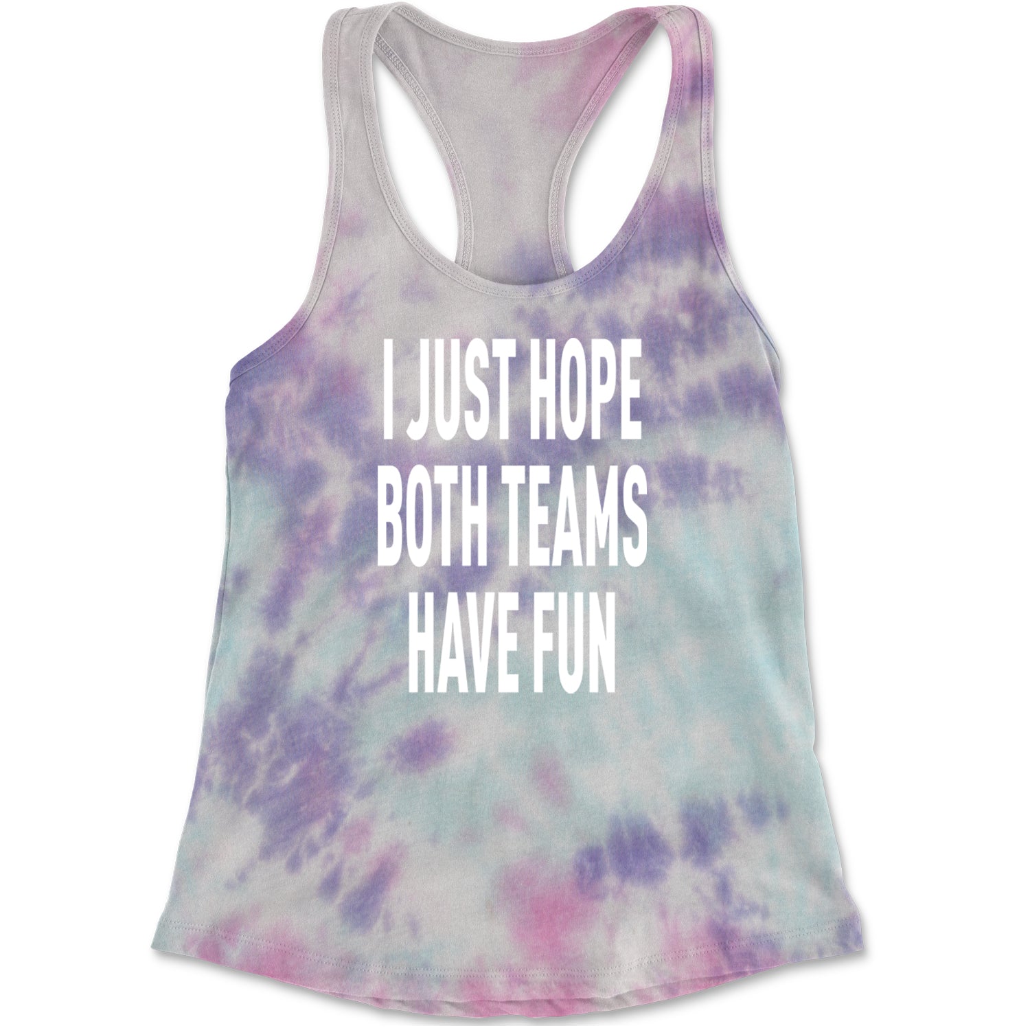 I Just Hope Both Teams Have Fun Sports Racerback Tank Top for Women Cotton Candy