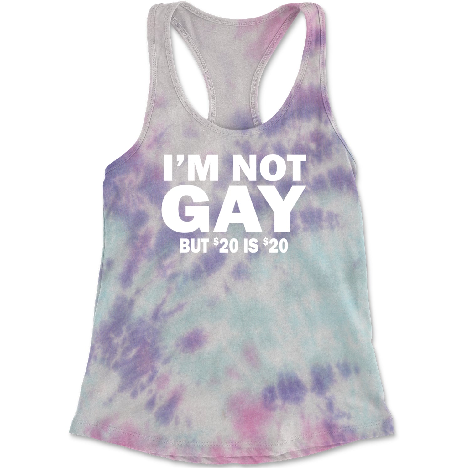 I'm Not Gay, But $20 Bucks is $20 Bucks Racerback Tank Top for Women Cotton Candy