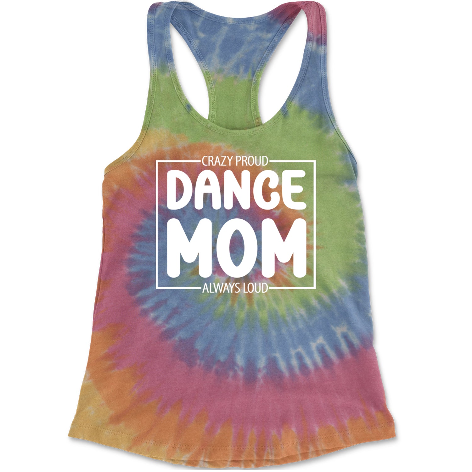 Dance Mom Crazy Loud Always Proud Racerback Tank Top for Women Eternity