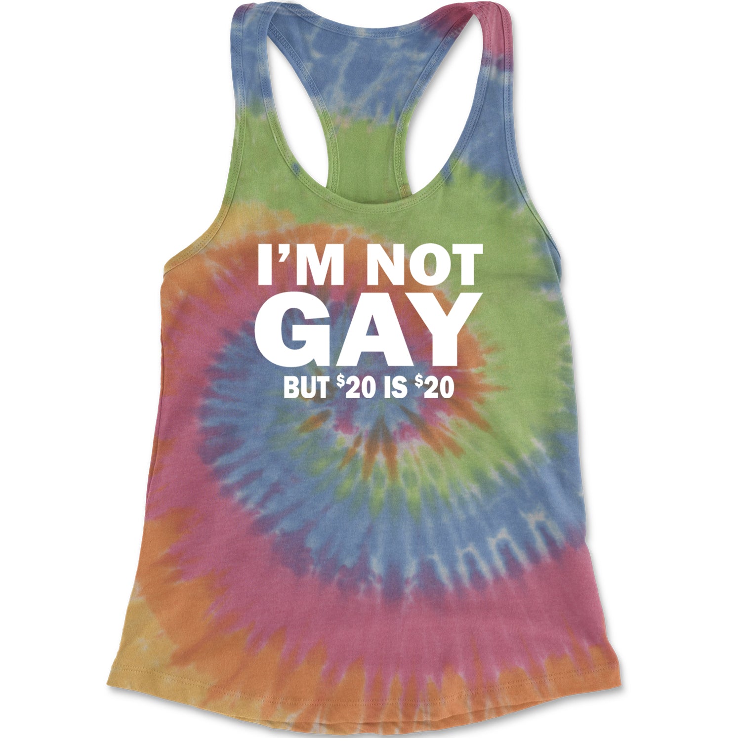 I'm Not Gay, But $20 Bucks is $20 Bucks Racerback Tank Top for Women Eternity