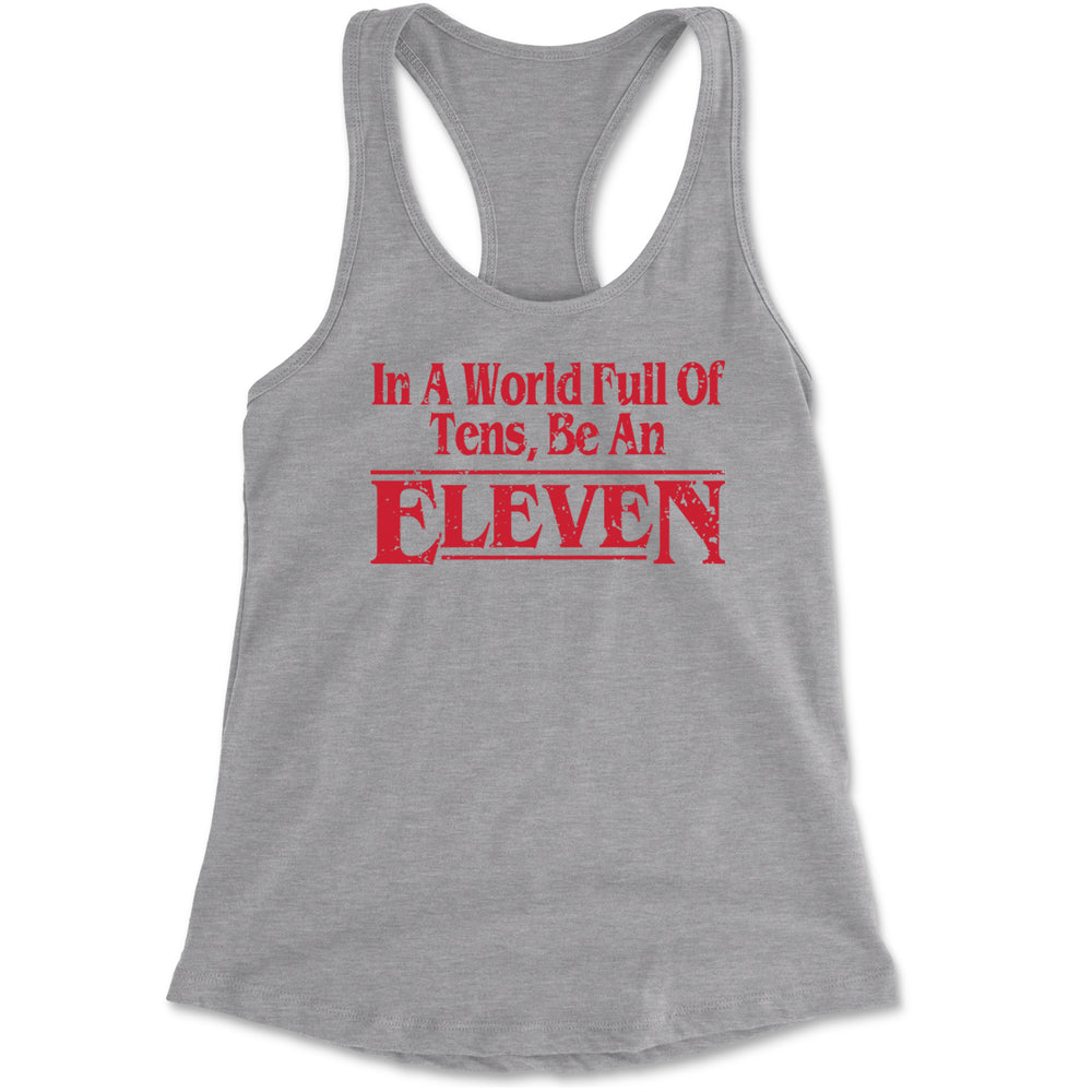 In A World Full Of Tens, Be An Eleven Racerback Tank Top for Women Heather Grey