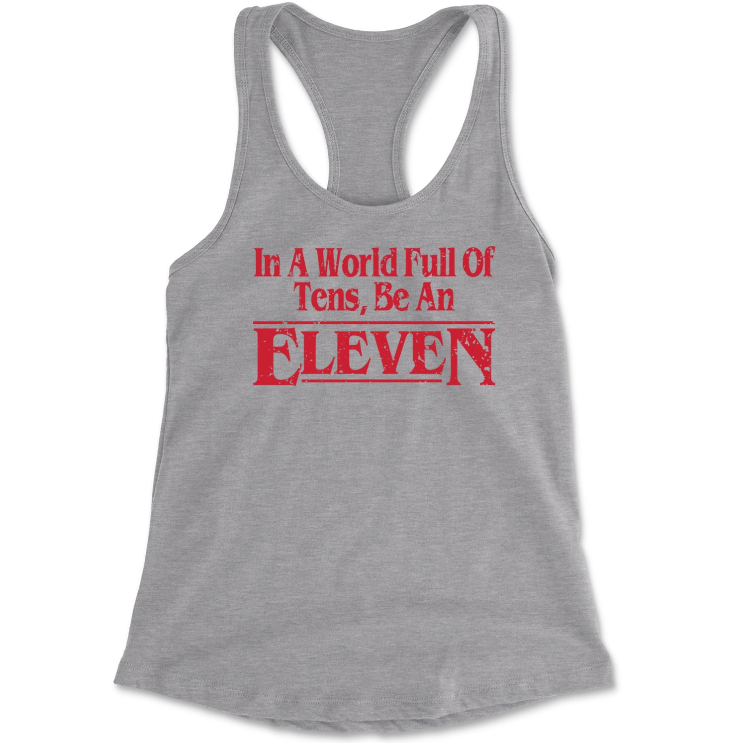 In A World Full Of Tens, Be An Eleven Racerback Tank Top for Women Black