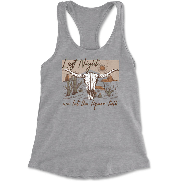 Last Night We Let The Liquor Talk Country Music Western Racerback Tank Top for Women