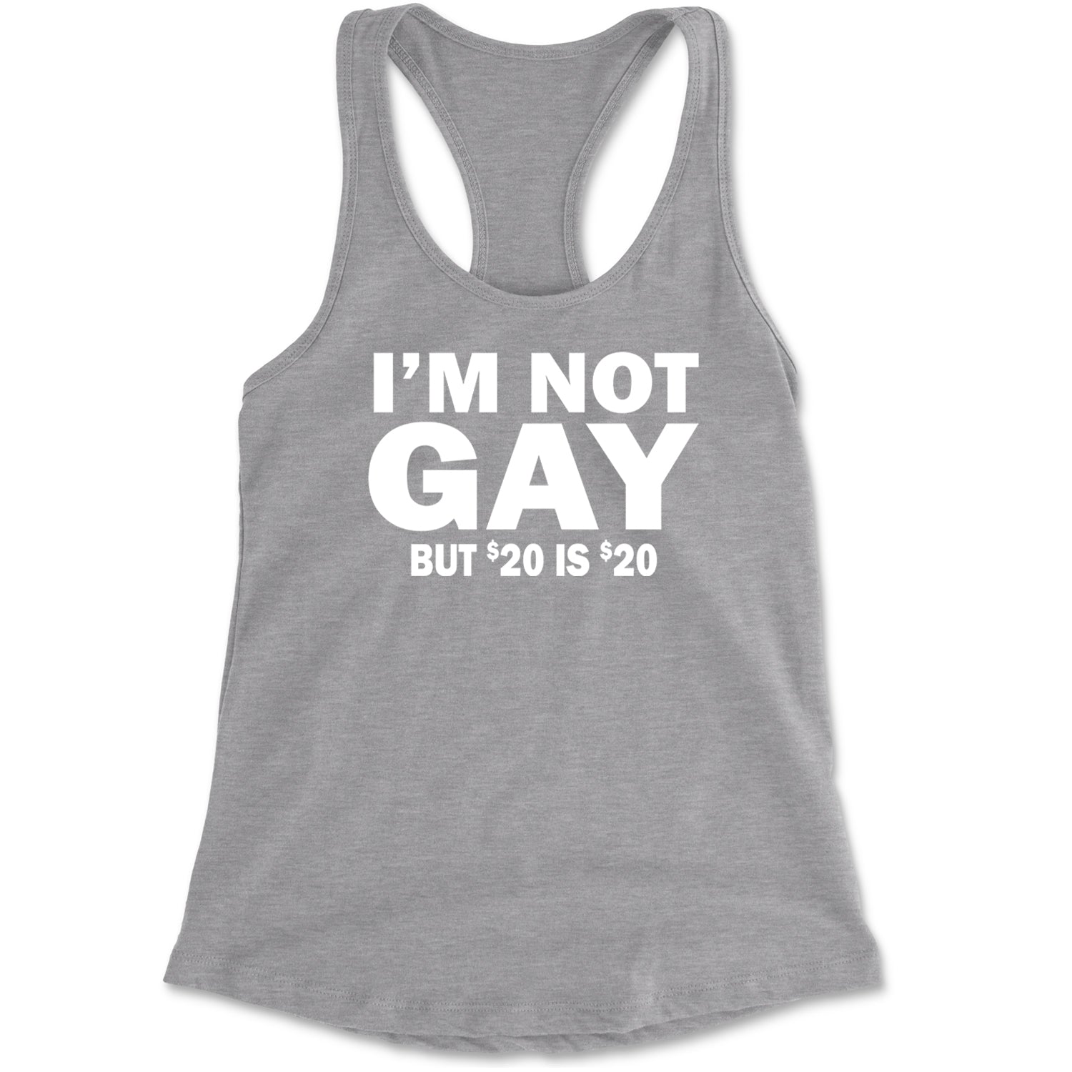 I'm Not Gay, But $20 Bucks is $20 Bucks Racerback Tank Top for Women Black