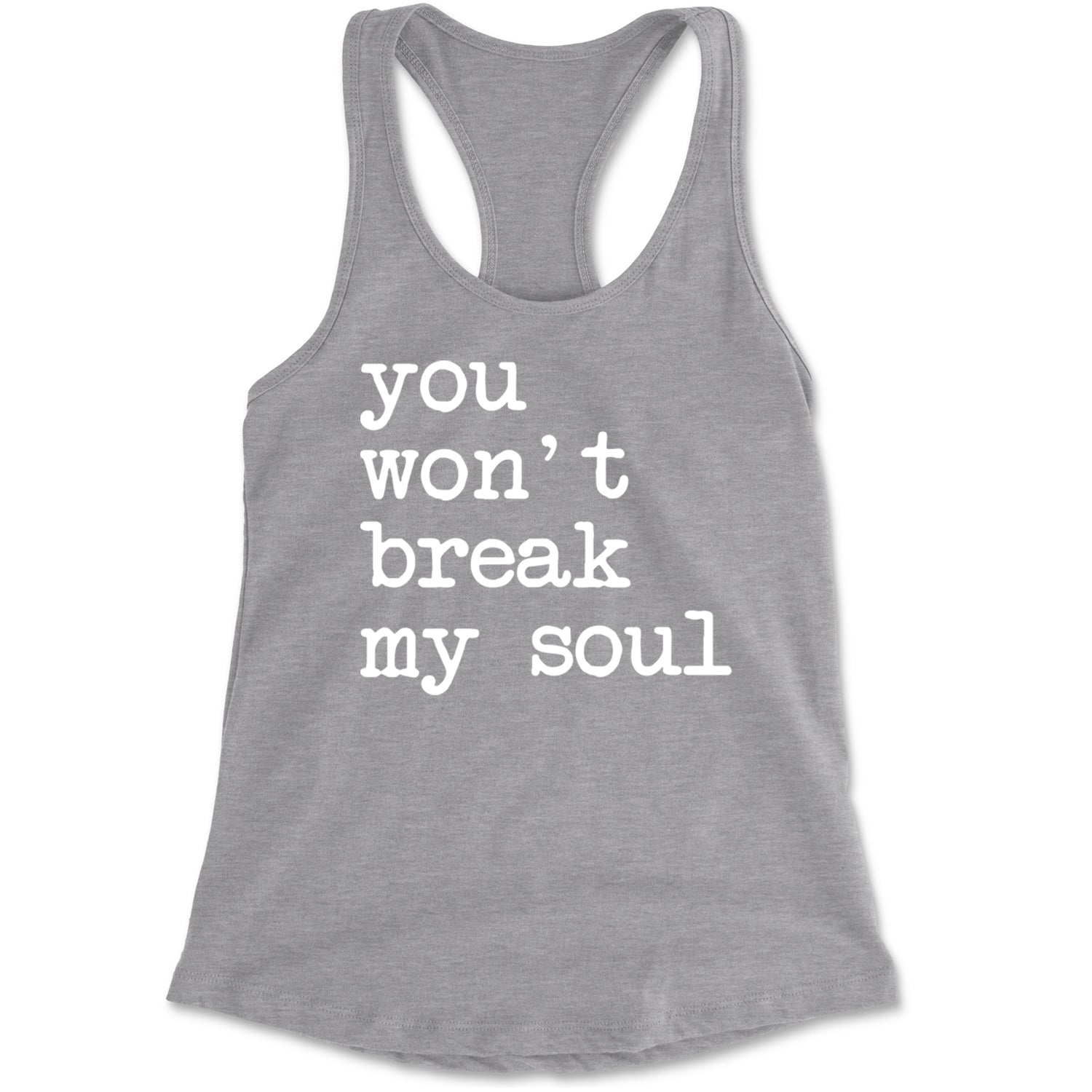 You Won't Break My Soul  Racerback Tank Top for Women Heather Grey