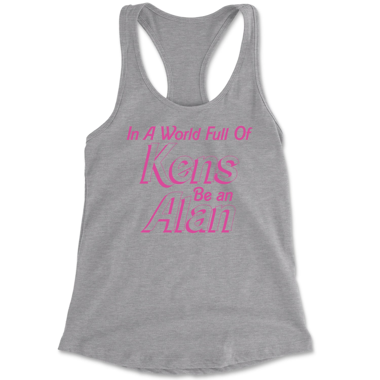 In A World Full Of Kens, Be an Alan Racerback Tank Top for Women Heather Grey