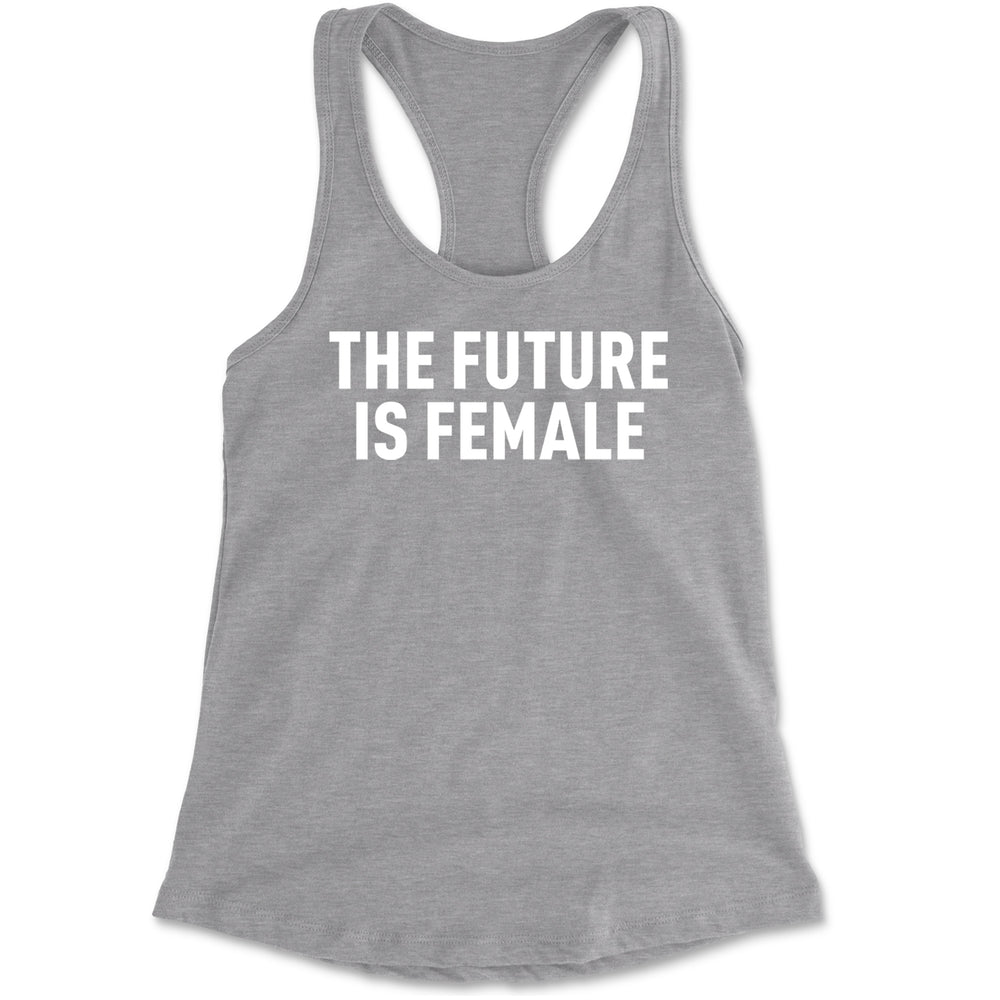 The Future Is Female Feminism  Racerback Tank Top for Women Heather Grey