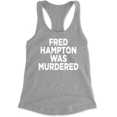 Fred Hampton Was Murdered Racerback Tank Top for Women Heather Grey