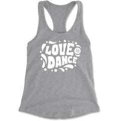 Love To Dance Racerback Tank Top for Women Heather Grey