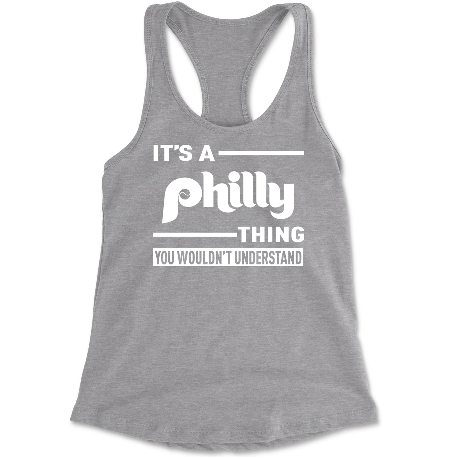 It's A Philly Thing, You Wouldn't Understand Racerback Tank Top for Women Heather Grey