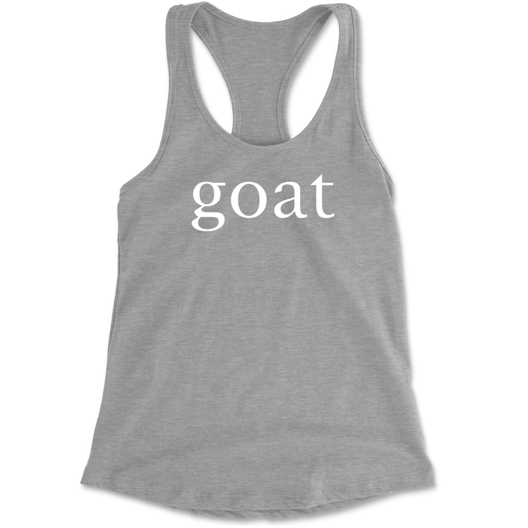GOAT - Greatest Of All Time  Racerback Tank Top for Women Heather Grey