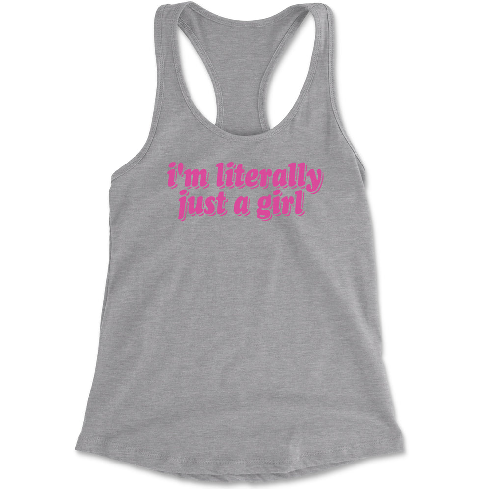I'm Literally Just A Girl Racerback Tank Top for Women Heather Grey