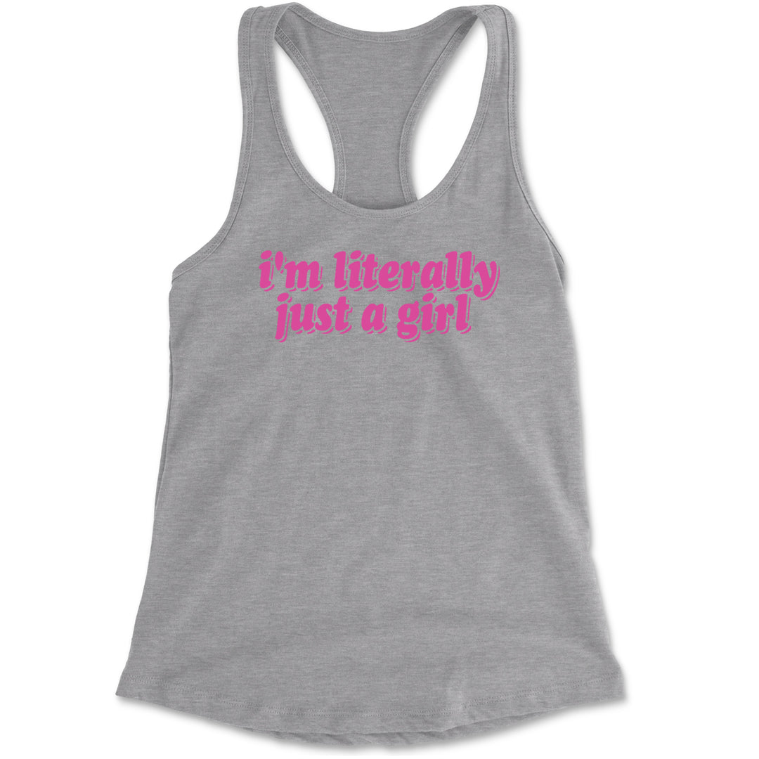 I'm Literally Just A Girl Racerback Tank Top for Women Heather Grey
