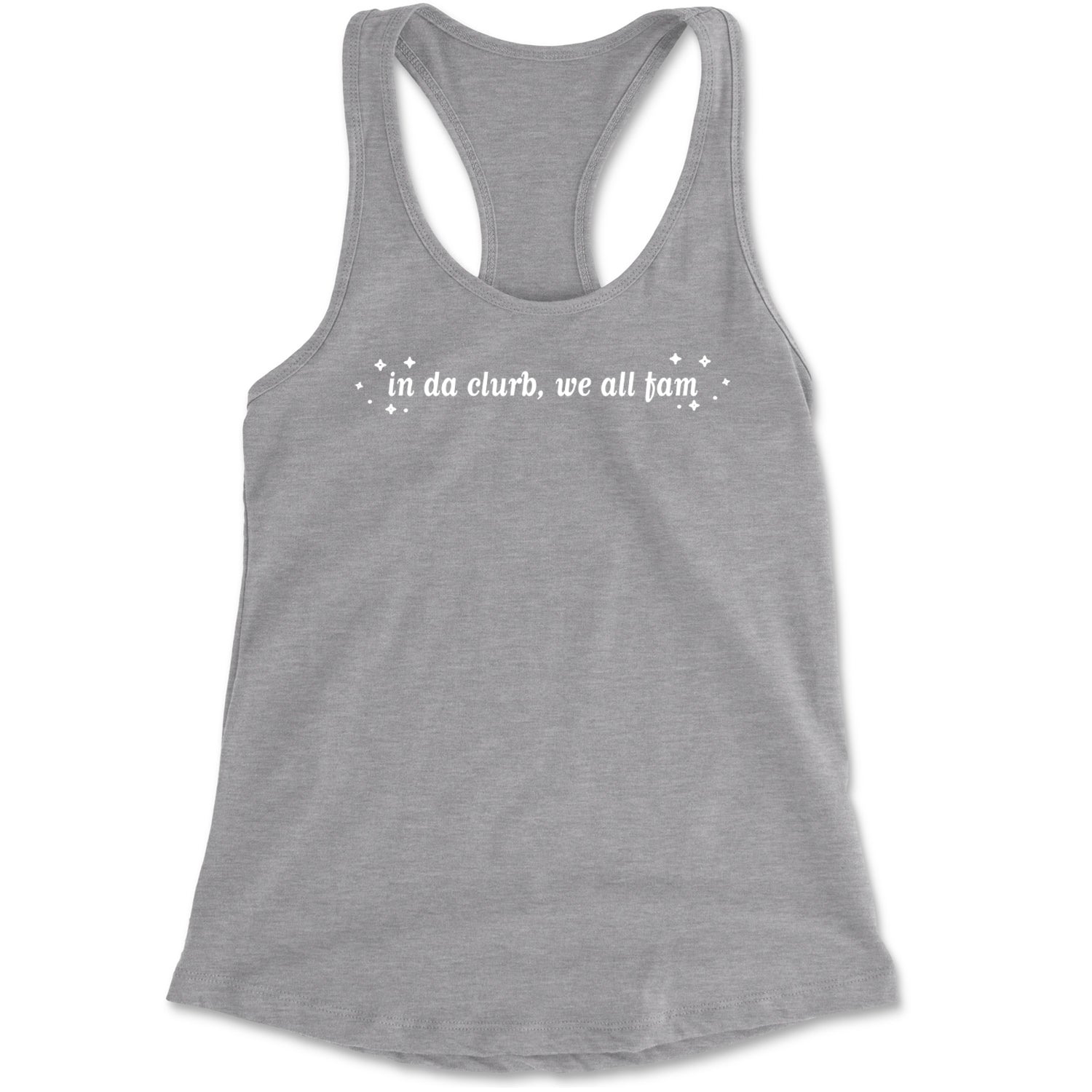 In Da Clurb, We All Fam Racerback Tank Top for Women Heather Grey