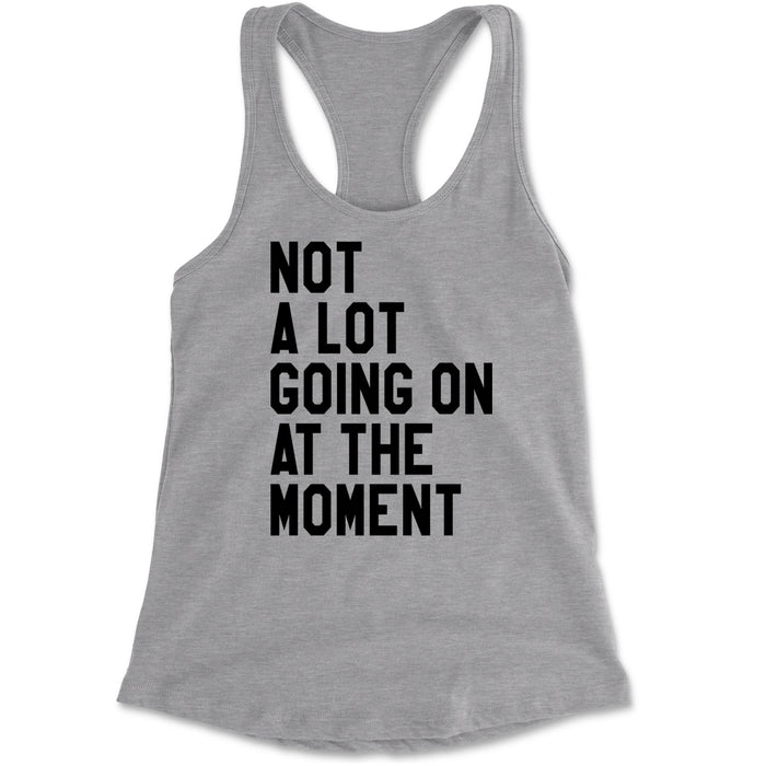 NOT A Lot Going On At The Moment Feeling 22 TTPD Racerback Tank Top for Women