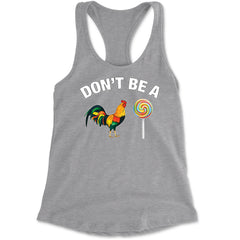 Don't Be A C-ck Sucker Funny Sarcastic Racerback Tank Top for Women Heather Grey