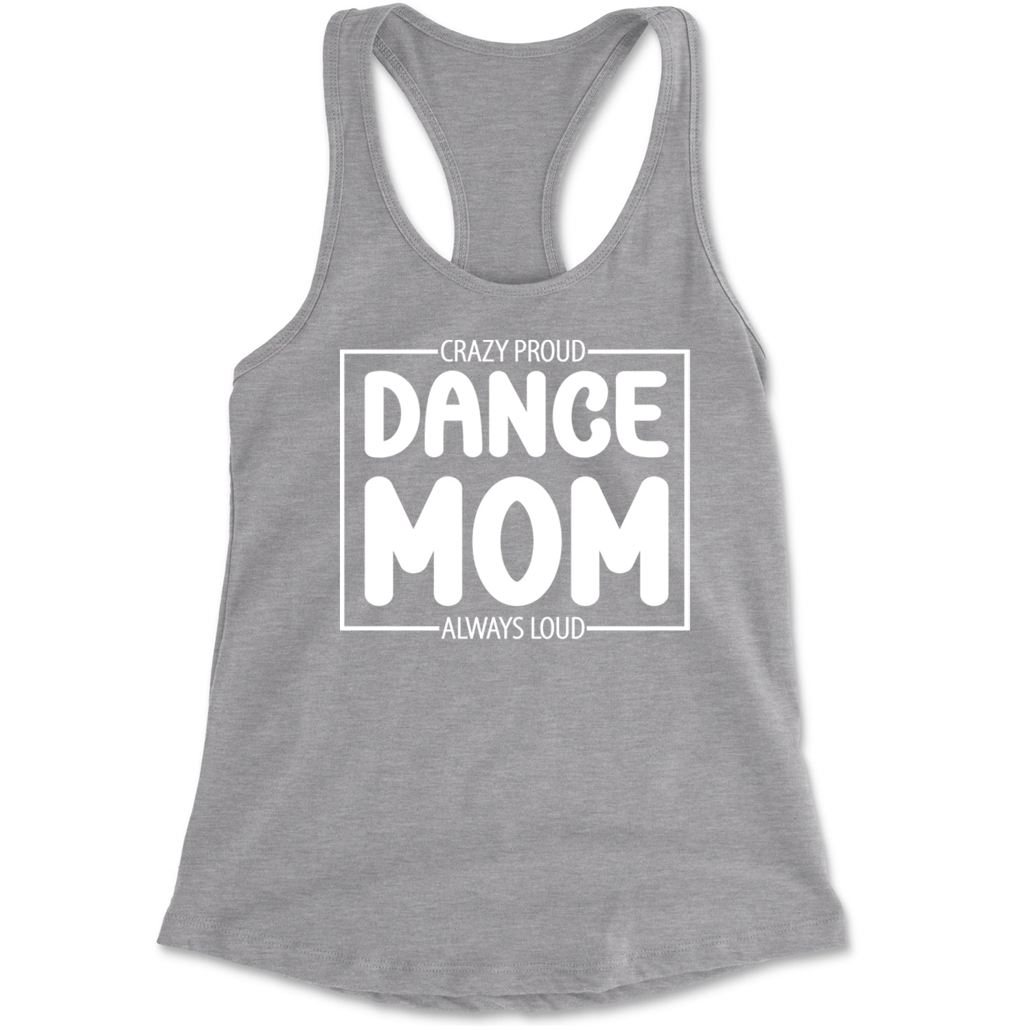 Dance Mom Crazy Loud Always Proud Racerback Tank Top for Women Black