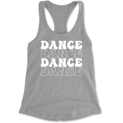 Dance Dance Dance Dance Racerback Tank Top for Women Heather Grey