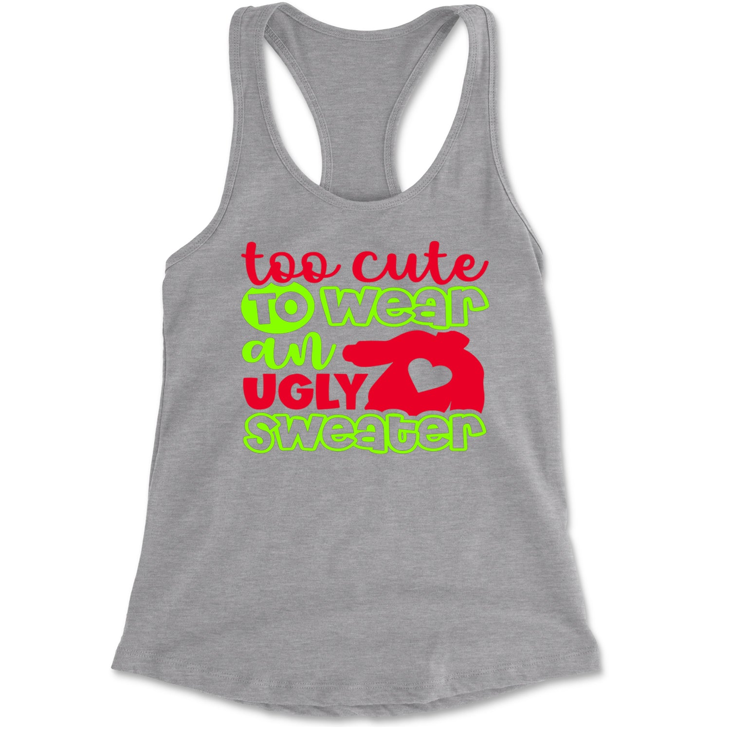 Too Cute to Wear an Ugly Christmas Sweater Racerback Tank Top for Women Heather Grey