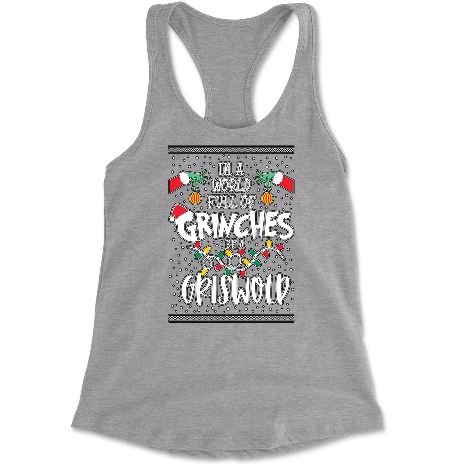 In A World Full Of Grinches, Be A Griswold Racerback Tank Top for Women Heather Grey