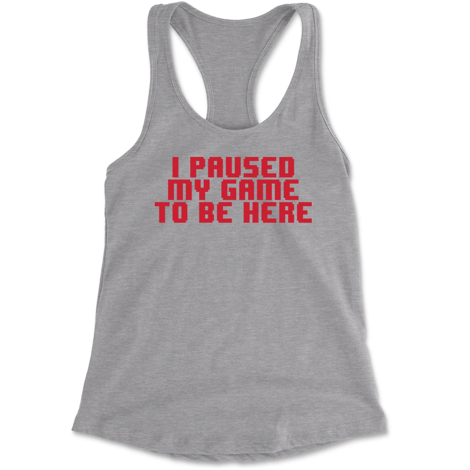 I Paused My Game To Be Here Funny Video Gamer Racerback Tank Top for Women Heather Grey