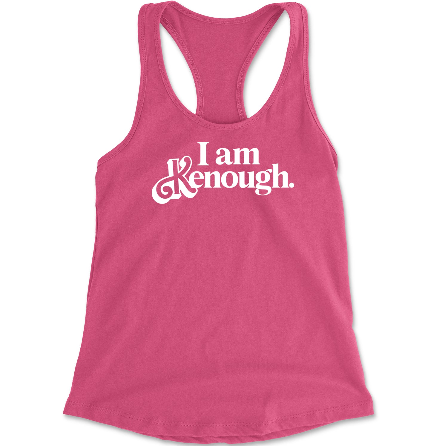 I Am Kenough White Print Racerback Tank Top for Women Hot Pink