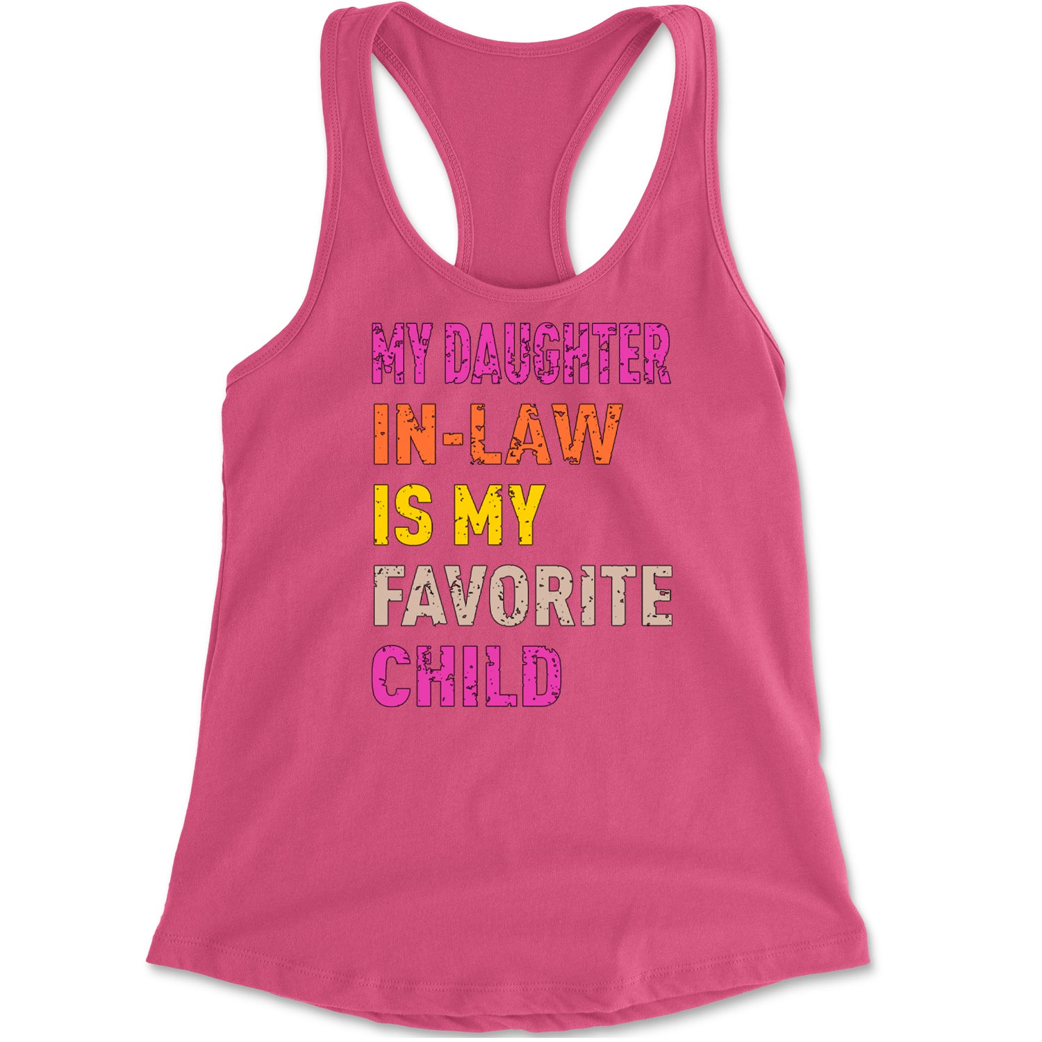 My Daughter In-Law Is My Favorite Child Meme Racerback Tank Top for Women Hot Pink
