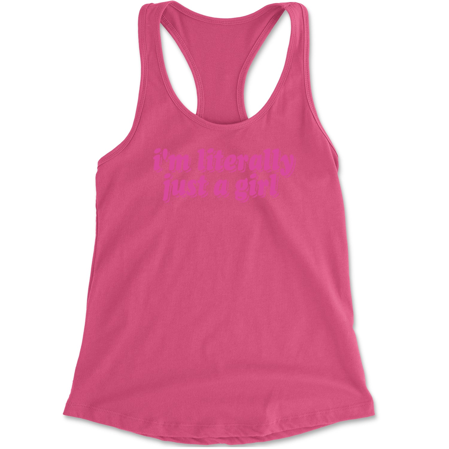 I'm Literally Just A Girl Racerback Tank Top for Women Hot Pink