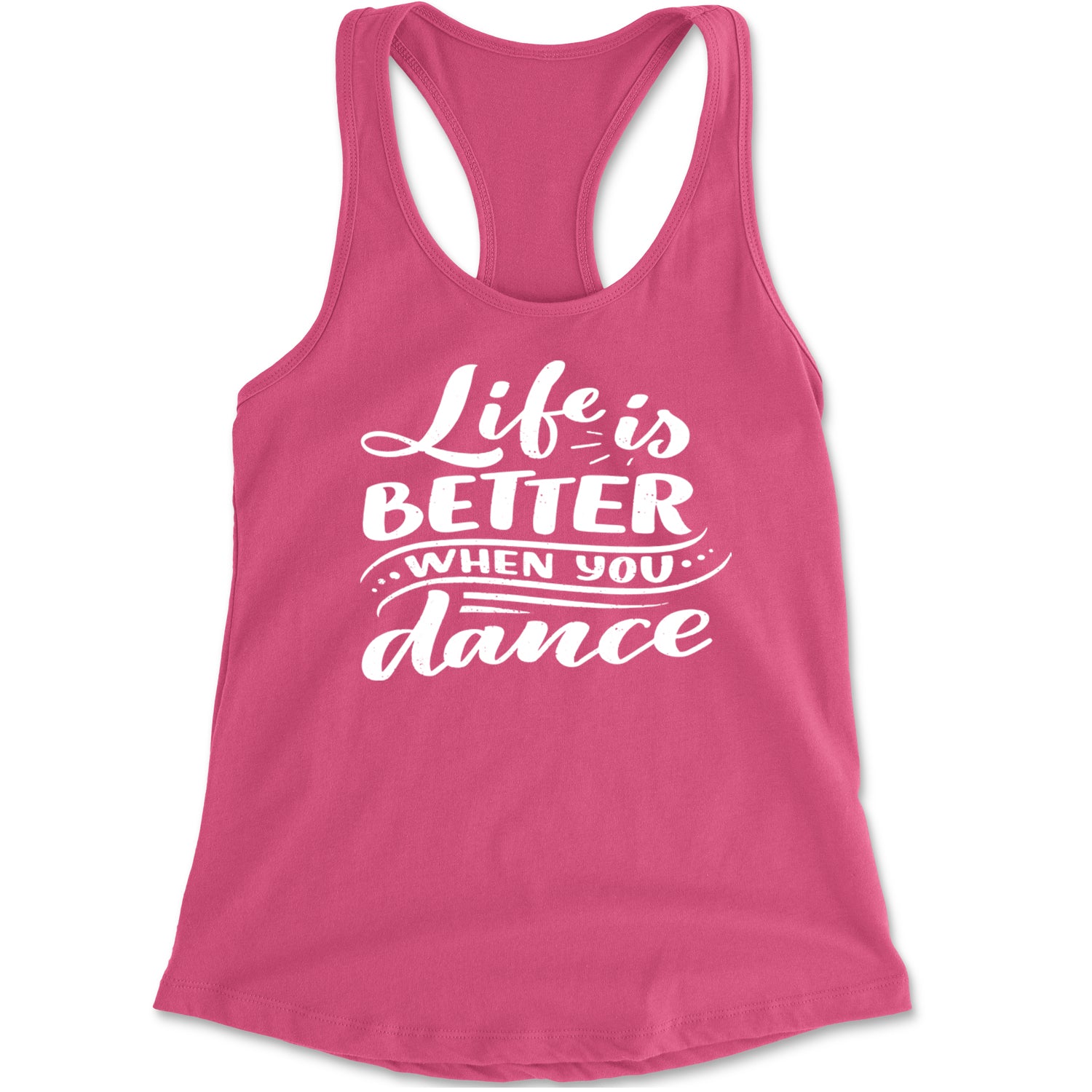 Life is Better When You Dance Racerback Tank Top for Women Hot Pink