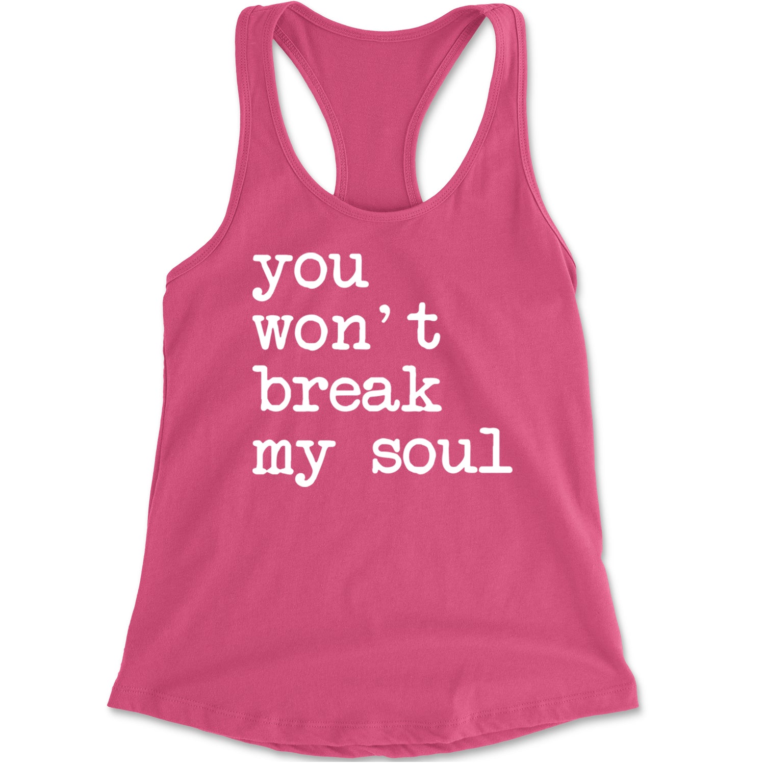 You Won't Break My Soul  Racerback Tank Top for Women Hot Pink