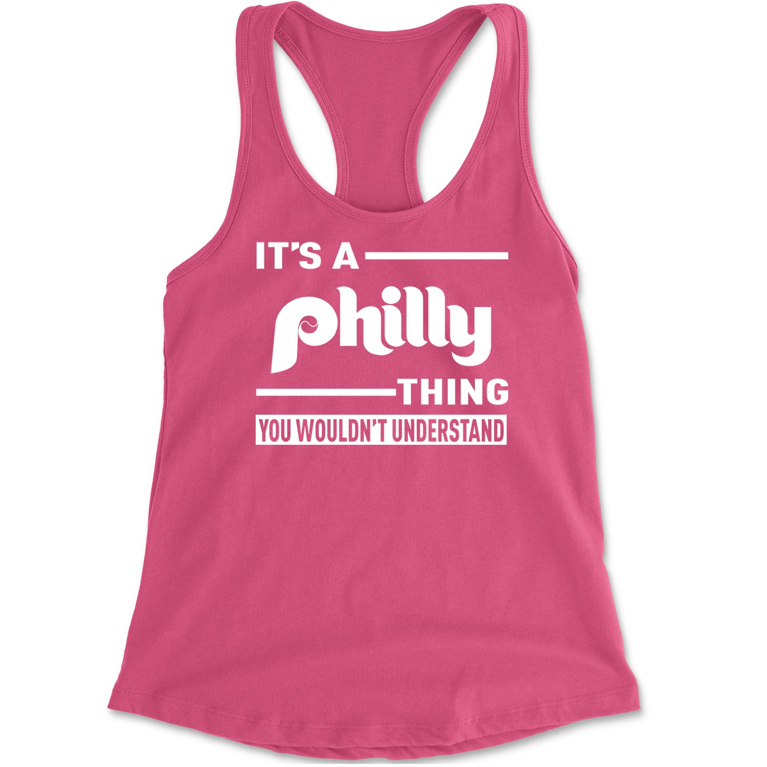 It's A Philly Thing, You Wouldn't Understand Racerback Tank Top for Women Hot Pink