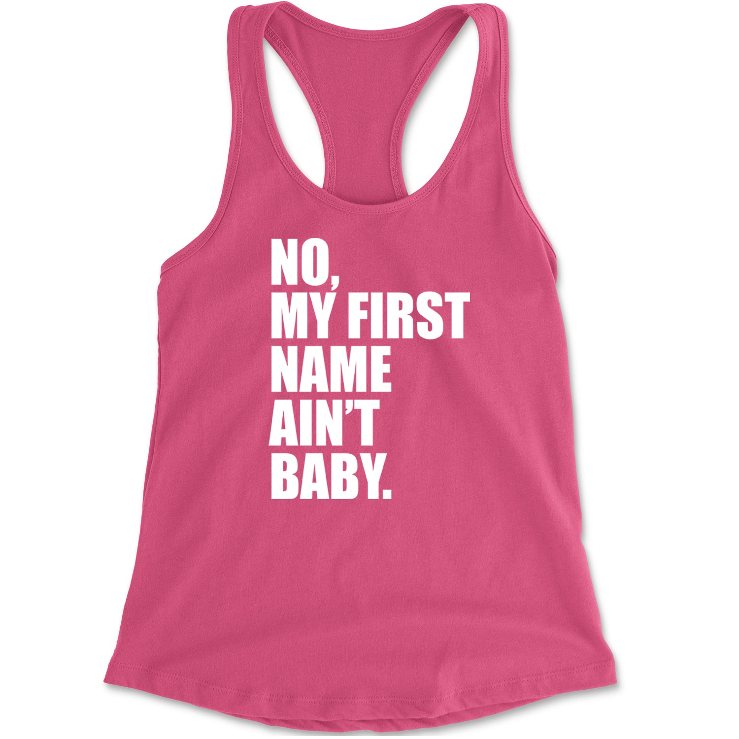 No My First Name Ain't Baby Together Again Racerback Tank Top for Women Hot Pink