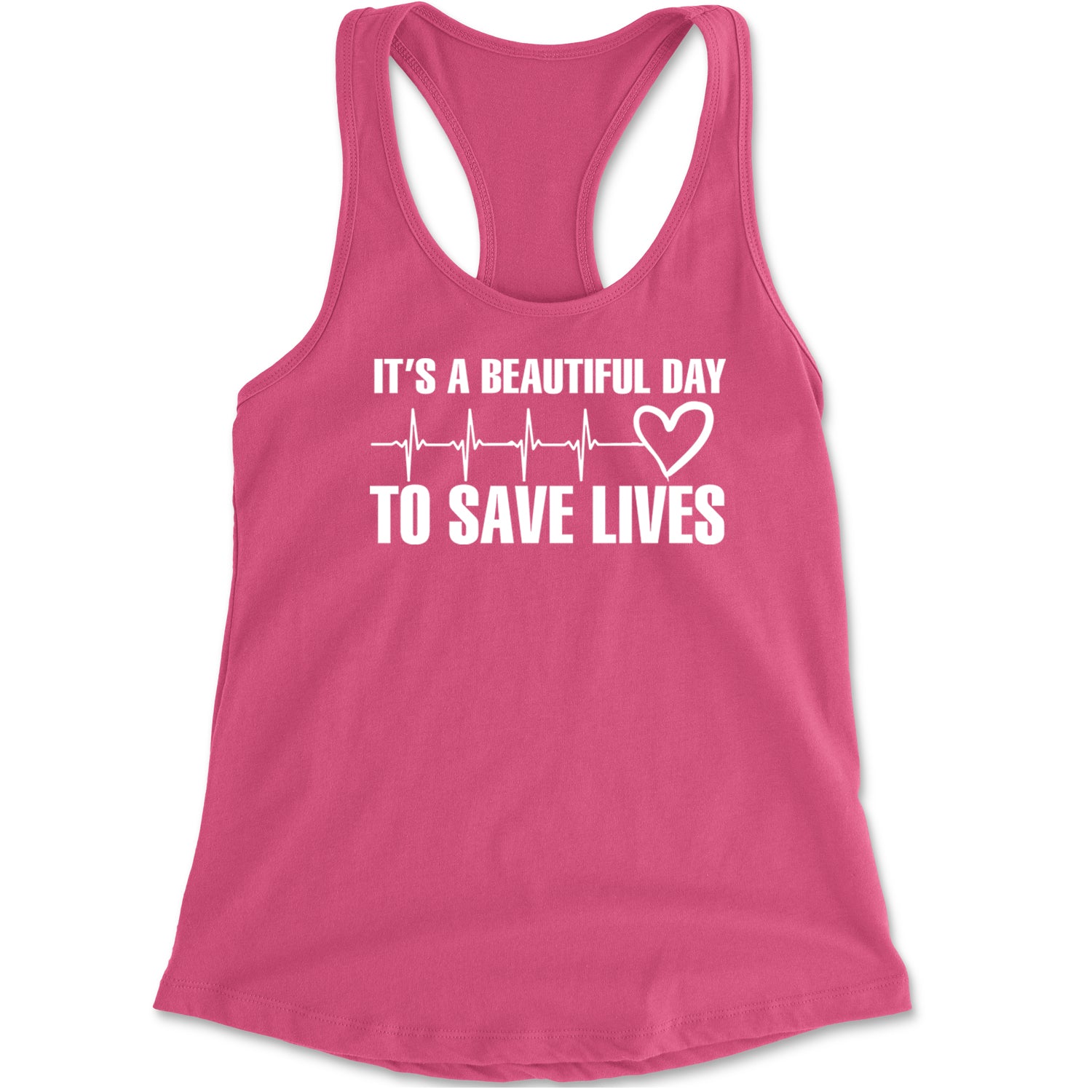 It's A Beautiful Day To Save Lives Nurse Doctor EKG Racerback Tank Top for Women Hot Pink