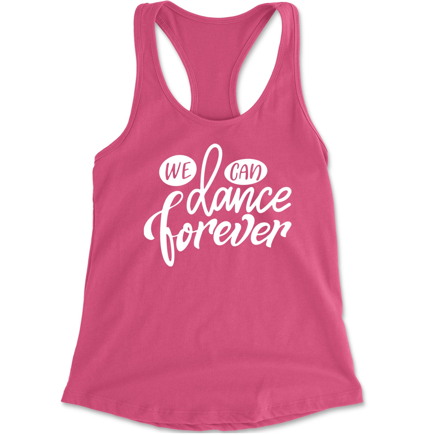 We Can Dance Forever Racerback Tank Top for Women Hot Pink