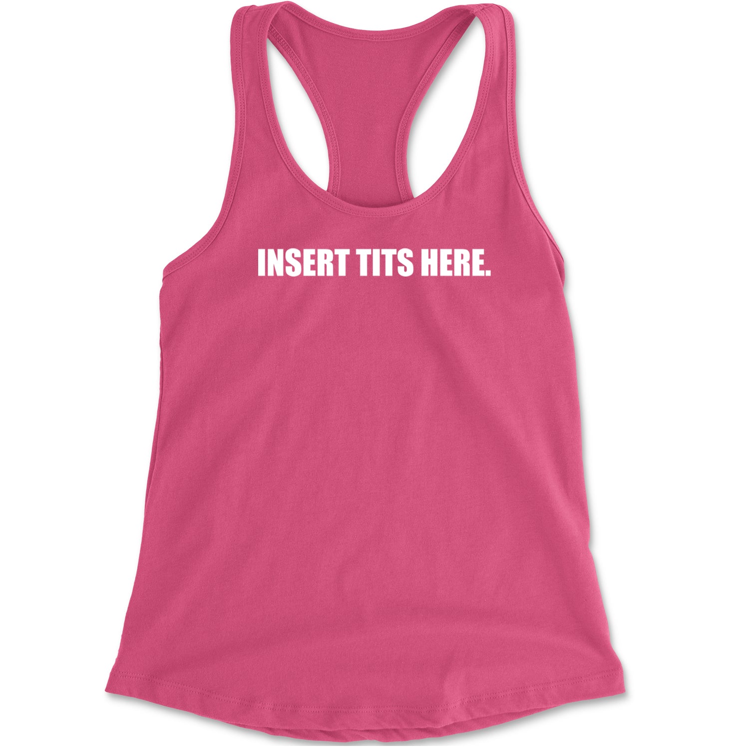 Insert Tits Here Brat Girl Racerback Tank Top for Women Hot Pink