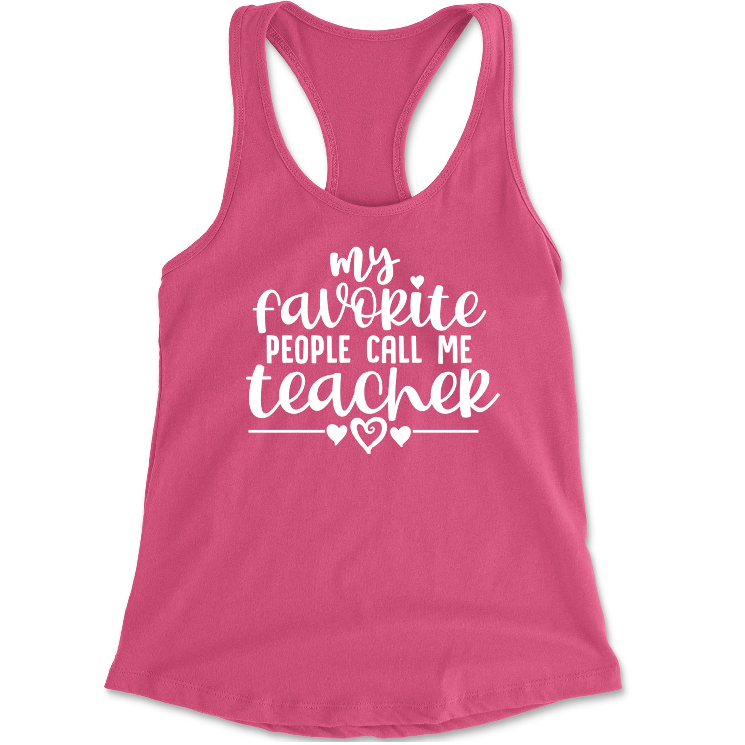 My Favorite People Call Me Teacher Racerback Tank Top for Women Hot Pink