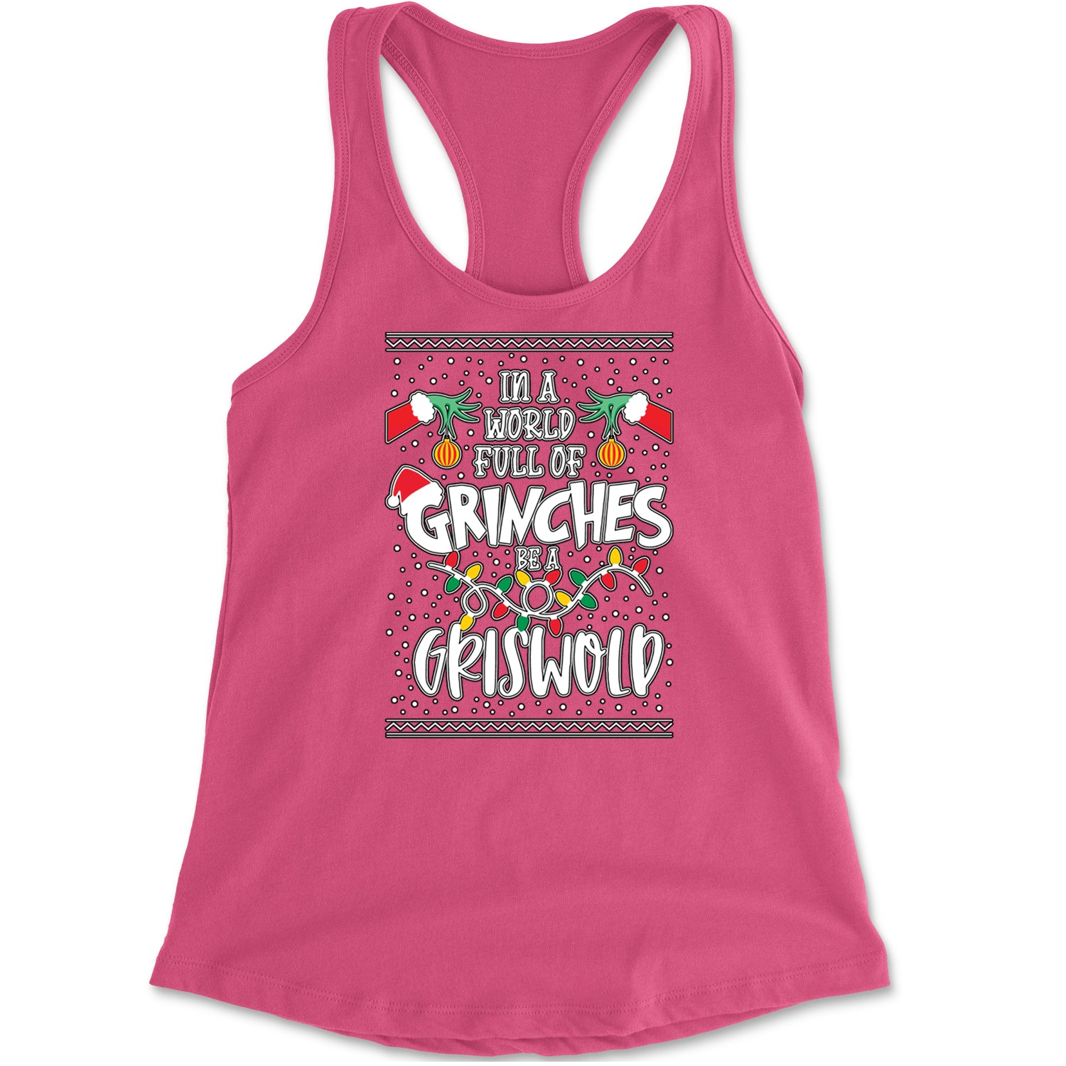 In A World Full Of Grinches, Be A Griswold Racerback Tank Top for Women Hot Pink