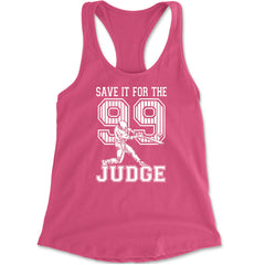 Save It For The Judge 99  Racerback Tank Top for Women Hot Pink