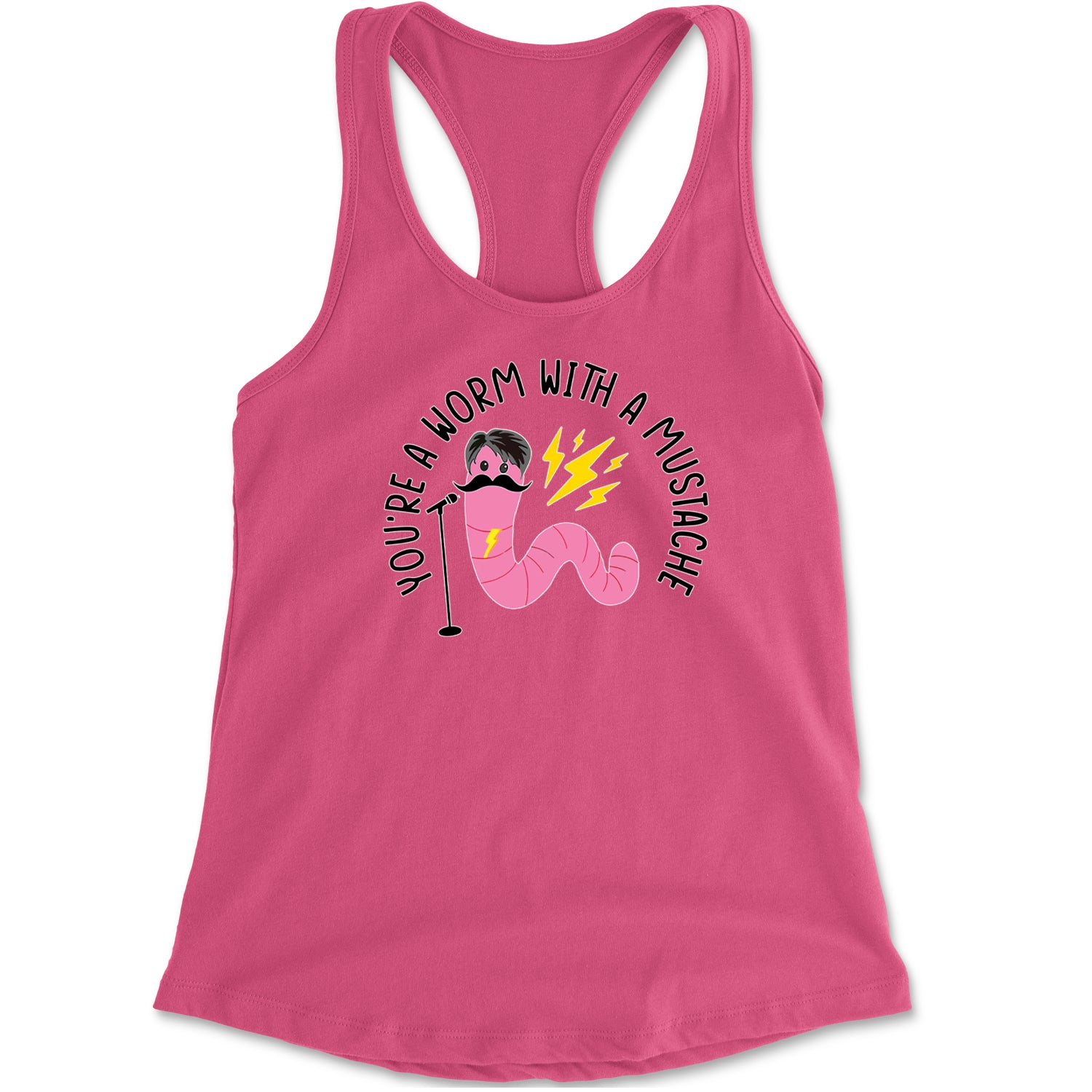 You're A Worm With A Mustache Tom Scandoval Racerback Tank Top for Women Hot Pink