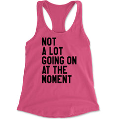NOT A Lot Going On At The Moment Feeling 22 TTPD Racerback Tank Top for Women Hot Pink