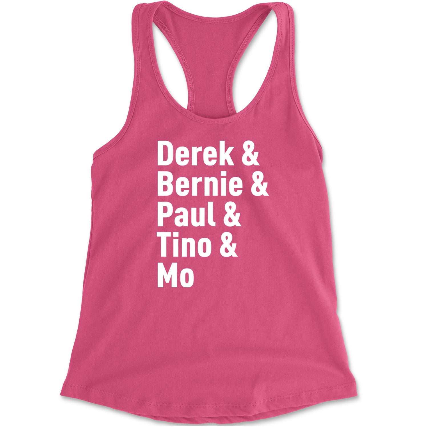 Derek & Bernie & Paul & Tino & Mo Racerback Tank Top for Women Hot Pink