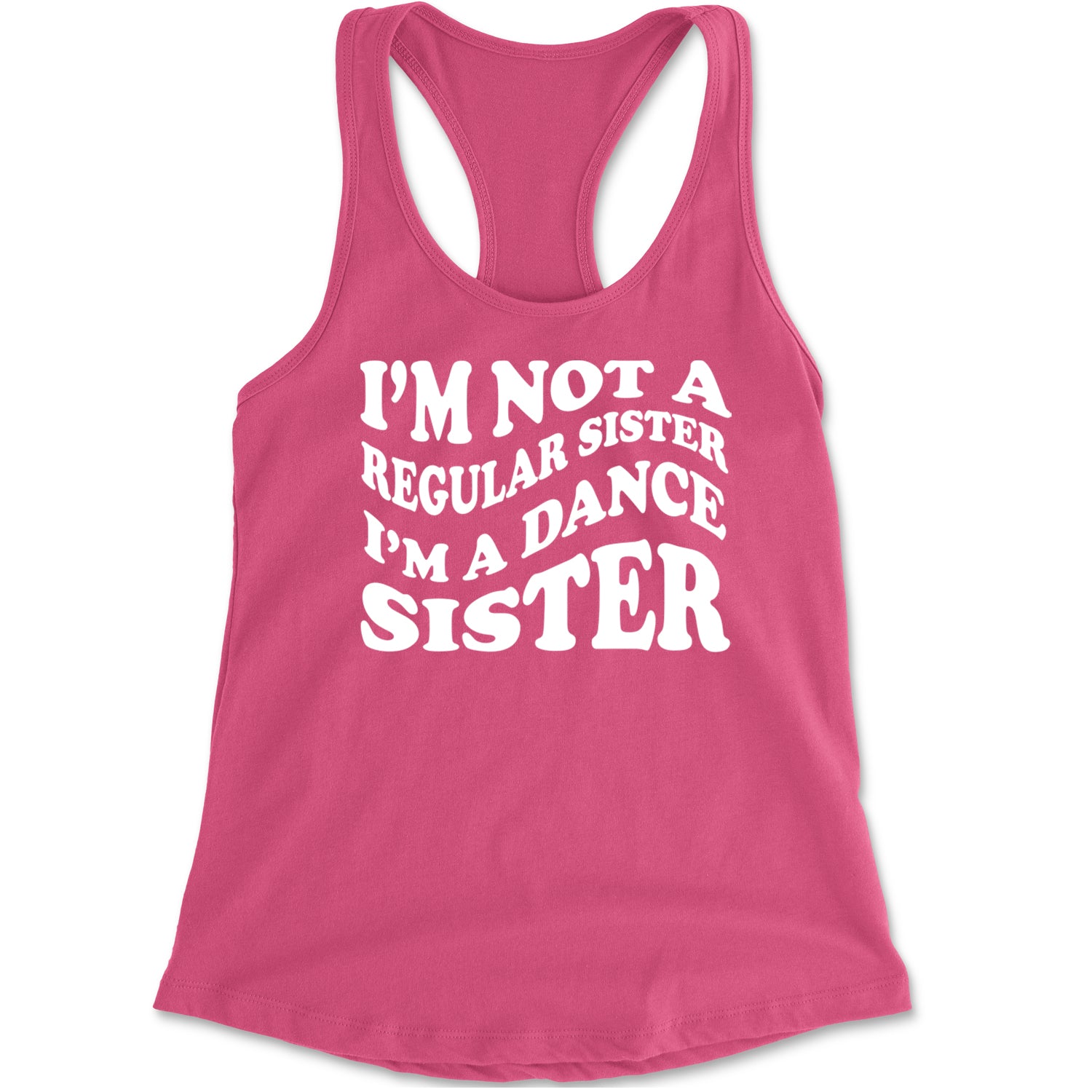 I'm Not A Regular Sister, I'm A Dance Sister Racerback Tank Top for Women Hot Pink