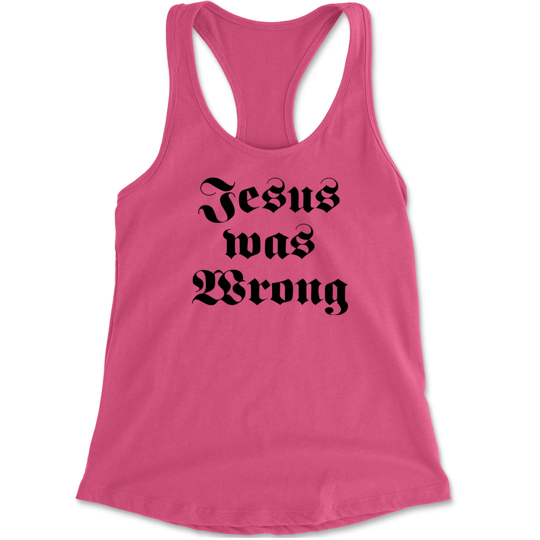 Jesus Was Wrong Little Miss Sunshine Racerback Tank Top for Women Hot Pink